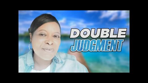 Prophetic Warning: Judgment (Double for your Trouble)