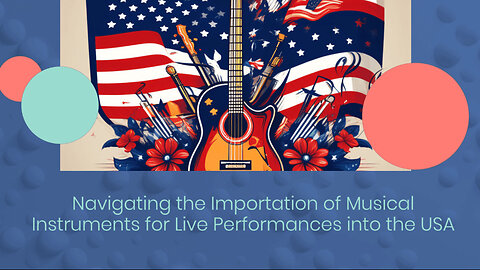 Essential Guidelines for Importing Musical Instruments into the USA