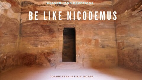 Heaven Land Devotions - Be Like Nicodemus