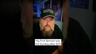 My First Sermon was the Sunday after 9/11