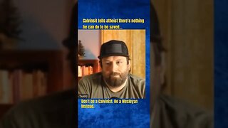 Calvinist Tells Atheist You Can't Be Saved | "You Think I'm Gonna Lie and Say You have to believe."