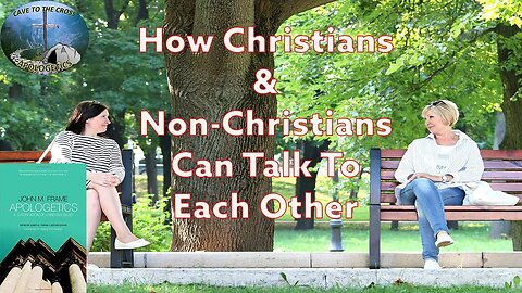 How Christians & Non-Christians Can Talk To Each Other