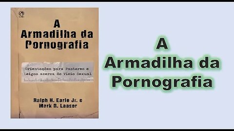 A armadilha da pornografia - Introdução