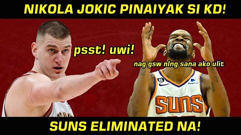 NBA UPDATES | NIKOLA JOKIC PINAUWI ANG SUNS, IYAK SI KD!