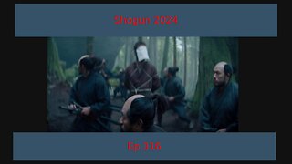 Shogun 2024 Episode 2 Review, EP 316