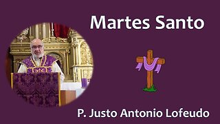Martes Santo. P. Justo Antonio Lofeudo.