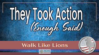 "They Took Action (Enough Said)" Walk Like Lions Christian Daily Devotion with Chappy July 1, 2021