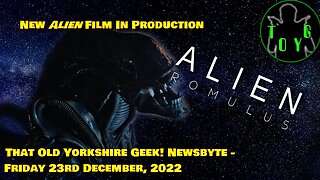 New Alien Movie In Production - TOYG! News Byte - 23rd December, 2022