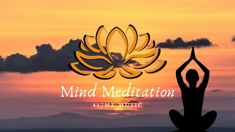 417Hz || Mind Meditation || Undo Negative Happenings