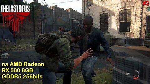 The Last of Us (#2) - na AMD Radeon RX 580 8GB GDDR5 256bits