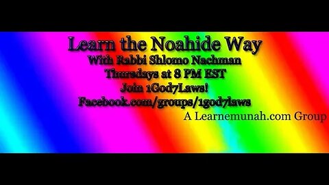 "Noahide Teshuvah: Repentence," 1God7Laws": Torah Study with Rabbi Shlomo Nachman and Friends