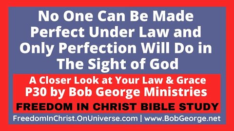 No One Can Be Made Perfect Under Law & Only Perfection Will Do in The Sight of God by BobGeorge.net