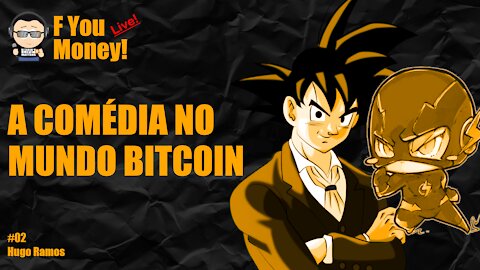 F You Money! [#02] A Comédia No Mundo Bitcoin! - Goku & Faísca