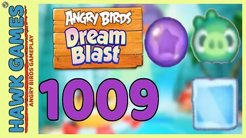 Angry Birds Blast Level 1009 Hard - 3 Stars Walkthrough, No Boosters