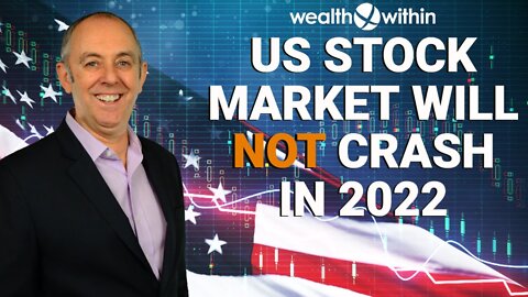 Why the US Stock Market Crash Prediction Will Not Happen in 2022