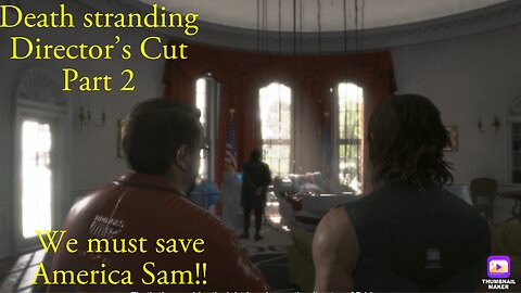 We must save America Sam!! Death Stranding Directors Cut Episode 1