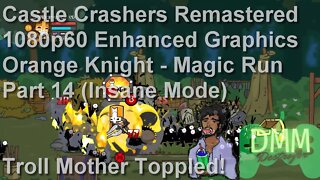 Castle Crashers Remastered: Orange Knight Magic Run - Part 14 (Insane Mode) 11.21.2022