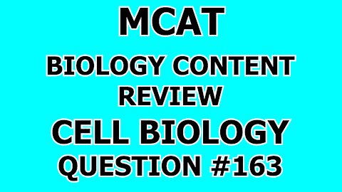 MCAT Biology Content Review Cell Biology Question #163