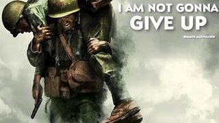 I am not gonna give up - Motivational speech