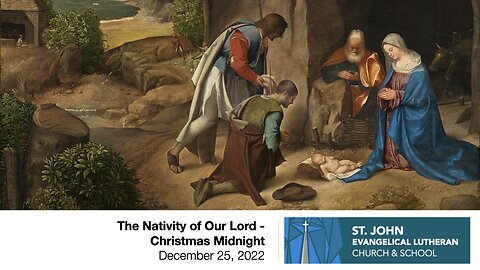 The Nativity of Our Lord - Christmas Midnight — December 25, 2022