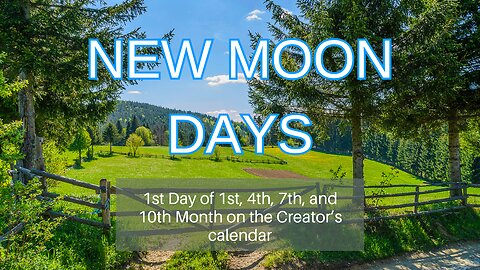 Why we celebrate the 1st Day of 1st, 4th, 7th, and 10th New Month - New Moon Days