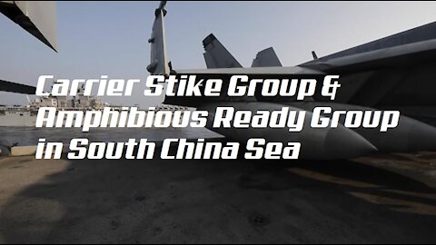 Carrier Strike Group and Amphibious Ready Group in the South China Sea: April 9, 2021 Update