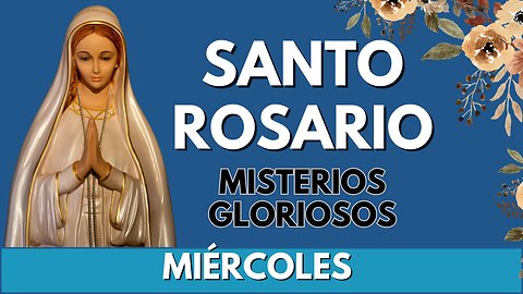 Misterios Gloriosos: Un Camino de Reflexión y Oración. Miercoles