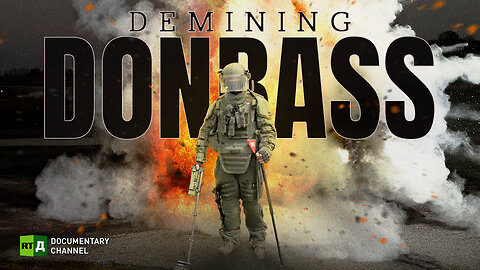 Demining Donbass | RT Documentary
