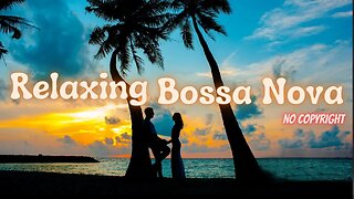 Bossa Nova Jazz - 1 Hour of Relaxing Bossa Nova #bossanova #nocopyrightmusic #bossanovajazz
