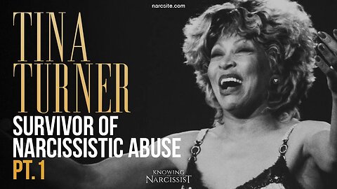 Tina Turner : Survivor of Narcissistic Abuse : Part 1