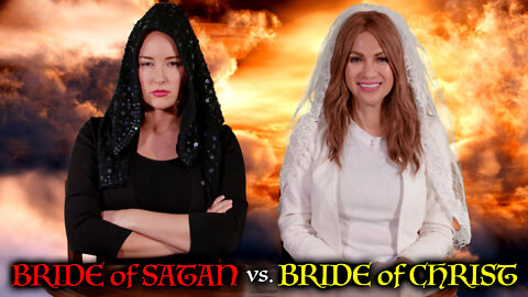 Bride of Satan vs. Bride of Christ