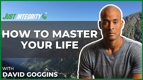 How To Master Your Life | David Goggins