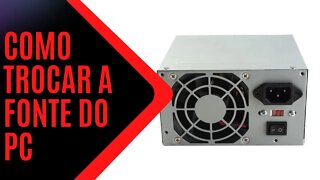 Como trocar a fonte do computador