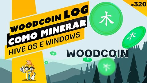 ⛏️💰 COMO MINERAR A MOEDA WOODCOIN (LOG) - PASSO A PASSO - HIVE OS E WINDOWS