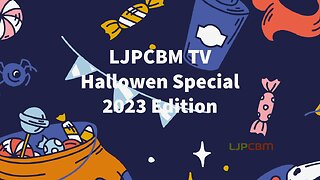 LJPCBM TV Special Event - LJPCBM TV's Halloween Special - 2023 Edition