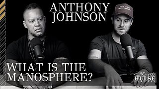 Breaking Down the Manosphere | Anthony Johnson on the Elliott Hulse Podcast