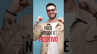 Sua ideia tem de ser positiva!