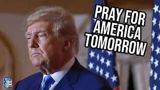 We Must Pray For America Tomorrow!