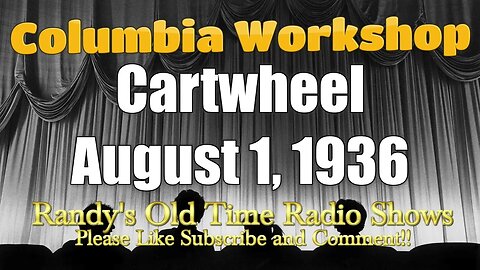 Columbia Workshop 003 Cartwheel August 1, 1936