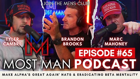 Episode #65 | Make Alpha's Great Again' Hats & Eradicating Beta Mentality | The Most Man Podcast
