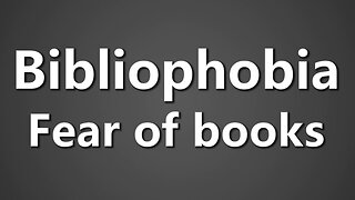 Bibliophobia: An Intense Fear of Books, is Real