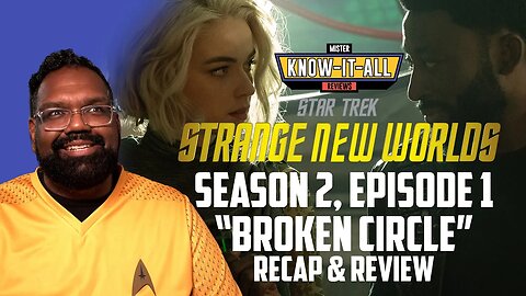 Strange New Worlds Season 2 Episode 1 "Broken Circle" Recap and Review | Mr. Know-It-All