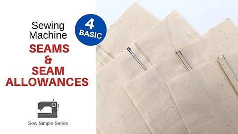 4 Basic Sewing Machine SEAMS and SEAM ALLOWANCES