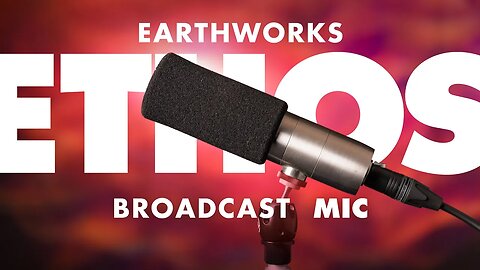 Earthworks ETHOS broadcast microphone vs SHURE SM7b and Electrovoice RE20