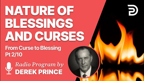 From Curse To Blessing Pt 2 of 10 - Nature of Blessings and Curses - Derek Prince