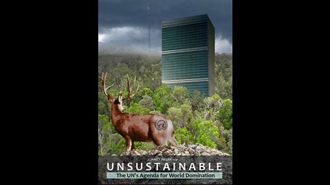 Unsustainable – The UN’s Agenda For World Domination (documentary)