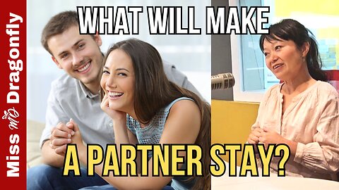 What Will Make A Partner Stay? | Conversations With Miss Dragonfly