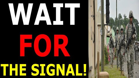 WAIT FOR THE SIGNAL! MILITARY DEPLOYED - TRUMP NEWS