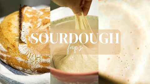 SOURDOUGH FAQ'S