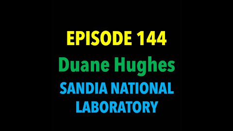 TPC #144: Duane Hughes (Sandia National Laboratory)